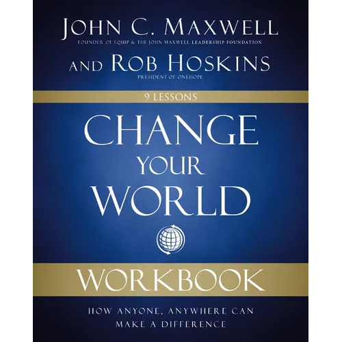 Change Your World Workbook: How Anyone, Anywhere Can Make a Difference - Paperback