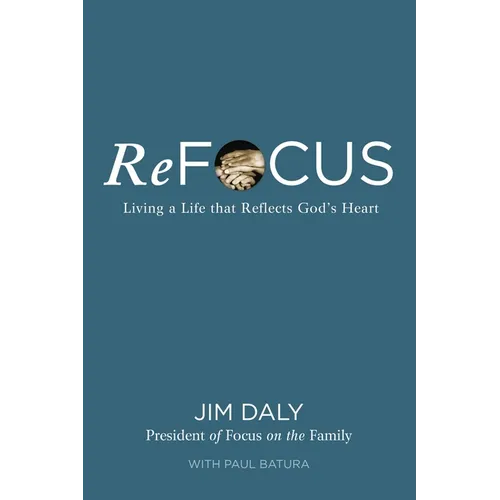 Refocus: Living a Life That Reflects God's Heart - Paperback