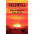 Caldwell: Kansas Border Cow Town
