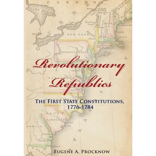 Revolutionary Republics: The First State Constitutions, 1776-1784