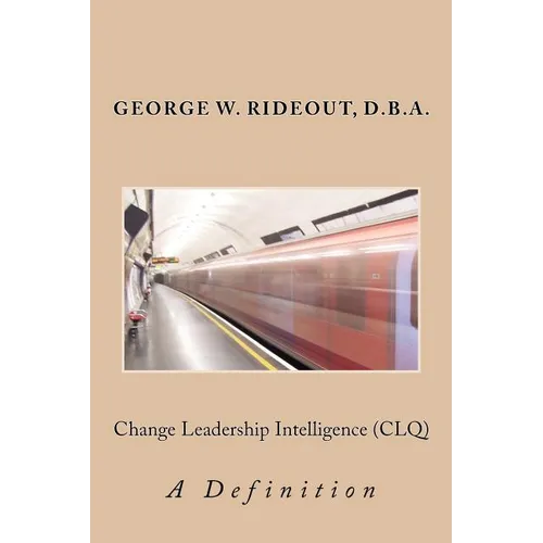 Change Leadership Intelligence (CLQ): A Definition - Paperback