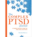 The Complex Ptsd Journal: A Guided Journal to Help You Heal, Grow, and Thrive - Paperback
