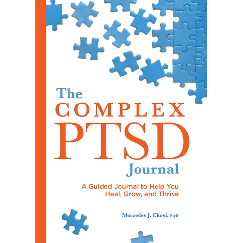 The Complex Ptsd Journal: A Guided Journal to Help You Heal, Grow, and Thrive - Paperback