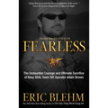 Fearless: The Undaunted Courage and Ultimate Sacrifice of Navy SEAL Team SIX Operator Adam Brown - Paperback