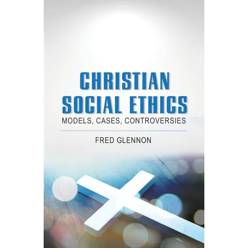 Christian Social Ethics: Models, Cases, Controversies - Paperback