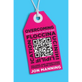 Overcoming Floccinaucinihilipilification: Valuing and Monetizing Products and Services - Paperback