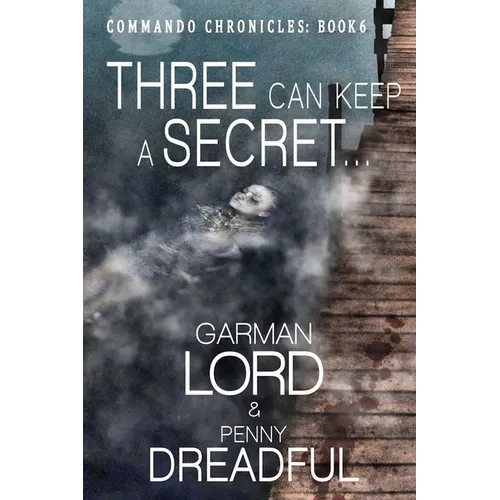 Three Can Keep A secret ...: If Two Of Them Are Dead - Paperback