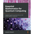 Essential Mathematics for Quantum Computing: A beginner's guide to just the math you need without needless complexities - Paperback