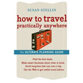 How to Travel Practically Anywhere - Paperback