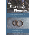 The Marriage Pioneers: Three Timeless Strengths for Today's Marriages - Paperback