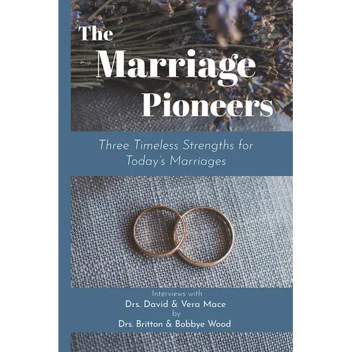 The Marriage Pioneers: Three Timeless Strengths for Today's Marriages - Paperback