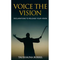 Voice The Vision: Declarations of God's Promises to Release Your Vision - Paperback