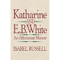 Katharine and E. B. White: An Affectionate Memoir - Paperback