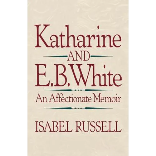 Katharine and E. B. White: An Affectionate Memoir - Paperback
