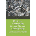 Business Interruption, Supply Chain & Contingency: Concepts, vulnerabilities, solutions, Risk Management perspectives - Paperback