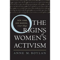The Origins of Women's Activism: New York and Boston, 1797-1840