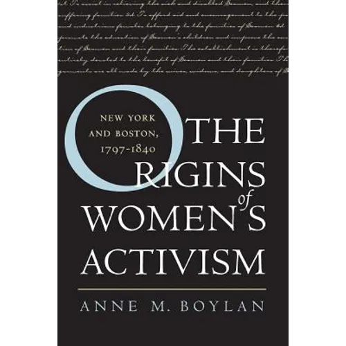 The Origins of Women's Activism: New York and Boston, 1797-1840