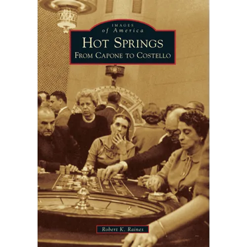Hot Springs: From Capone to Costello - Paperback