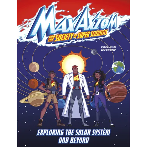 Exploring the Solar System and Beyond: A Max Axiom Super Scientist Adventure - Paperback