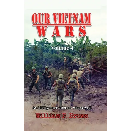 Our Vietnam Wars, Volume 4: as told by more veterans who served - Hardcover