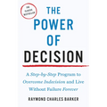 The Power of Decision: A Step-By-Step Program to Overcome Indecision and Live Without Failure Forever - Paperback