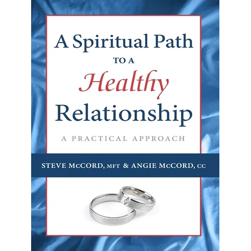 A Spiritual Path to a Healthy Relationship: A Practical Approach - Paperback
