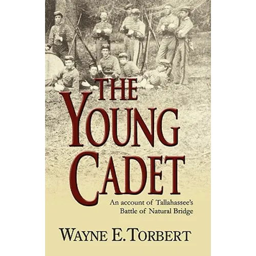 The Young Cadet, an Account of Tallahassee's Battle of Natural Bridge