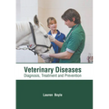 Veterinary Diseases: Diagnosis, Treatment and Prevention - Hardcover