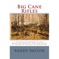 Big Cane Rifles: The men of Company K, 16th Louisiana Infantry from the Battle of Shilow to the fall of Mobile Bay