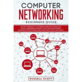 Computer Networking Beginners Guide: An Easy Approach to Learning Wireless Technology, Social Engineering, Security and Hacking Network, Communication - Paperback