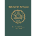 Farmington, Mo: The First 200 Years 1798-1998