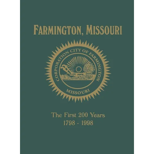 Farmington, Mo: The First 200 Years 1798-1998
