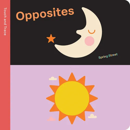 Spring Street Touch and Trace: Opposites - Board Book
