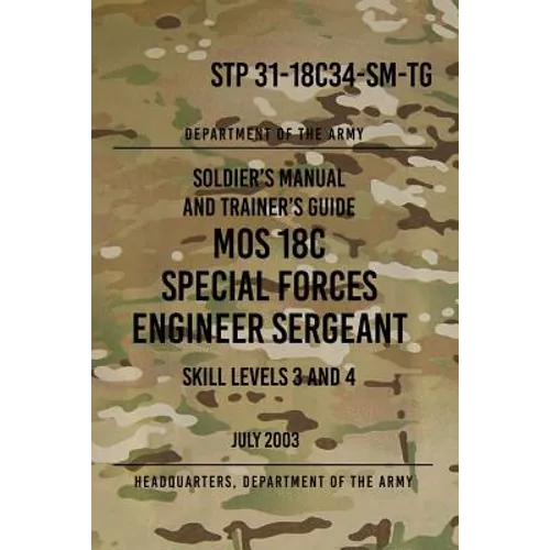 STP 31-18C34-SM-TG MOS 18C Special Forces Engineer Sergeant: Skill Levels 3 and 4 July 2003