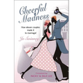 Cheerful Madness: How Eleven Couples Made It to Marriage! - Paperback