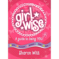 Girl Wise: A Guide to Being You! - Paperback