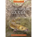 Catfish Noodling Courage - Paperback