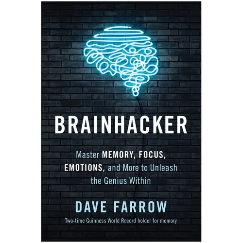 Brainhacker: Master Memory, Focus, Emotions, and More to Unleash the Genius Within - Hardcover