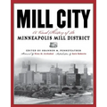 Mill City: A Visual History of the Minneapolis Mill District - Paperback