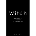 Witch: Unleashed. Untamed. Unapologetic. - Paperback
