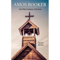 Amos Booker: One Man's Journey with Jesus - Paperback