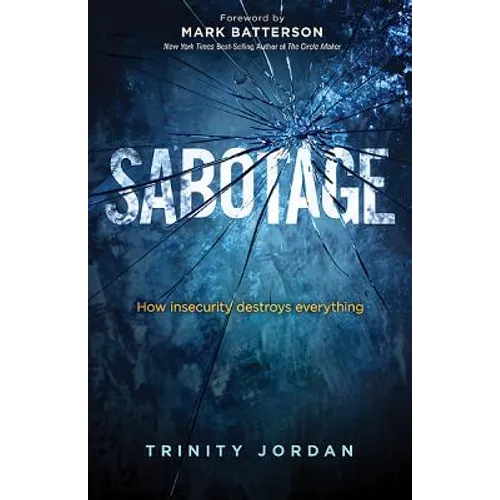 Sabotage: How Insecurity Destroys Everything - Paperback