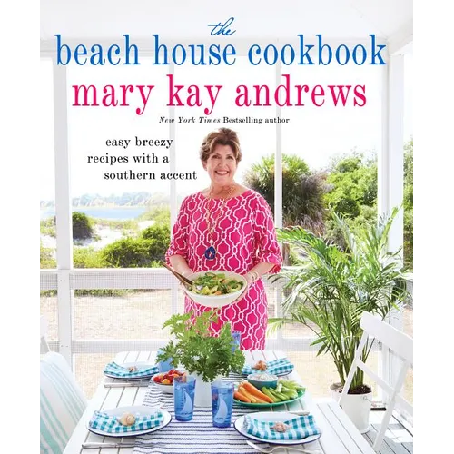The Beach House Cookbook: Easy Breezy Recipes with a Southern Accent - Hardcover