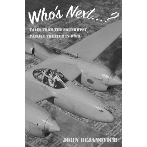 Who's Next...?: Tales from the Southwest Pacific Theater in WWII