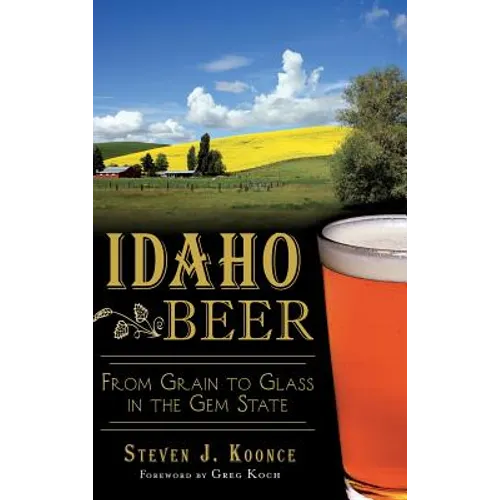 Idaho Beer: From Grain to Glass in the Gem State