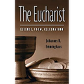 The Eucharist: Essence, Form, Celebration: Second Revised Edition - Paperback