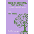 Roots for Christians, Fruit for Jews Part 2 Fruit for Life - Paperback