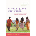 A Safe Place for Women: Surviving Domestic Abuse and Creating a Successful Future - Paperback