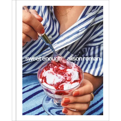 Sweet Enough: A Dessert Cookbook - Hardcover