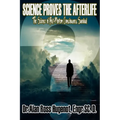 Science Proves the Afterlife - Paperback